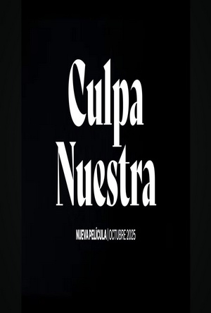Culpa Nuestra (2025) - Movie Details