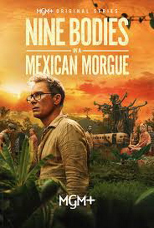 Nine Bodies in a Mexican Morgue (2025) - Series Details